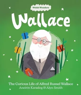 Welsh Wonders: Wallace - The Curious Life of Alfred Russel Wallace cover