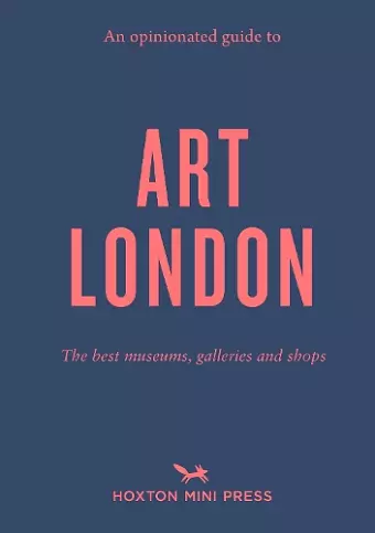 An Opinionated Guide to Art London cover