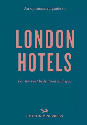 An Opinionated Guide to London Hotels cover