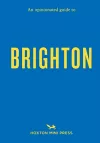 An Opinionated Guide To Brighton cover