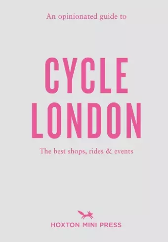 An Opinionated Guide to Cycle London cover