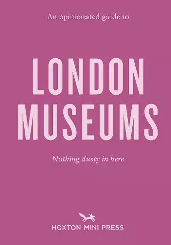 An Opinionated Guide to London Museums cover