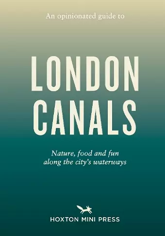 An Opinionated Guide to London Canals cover