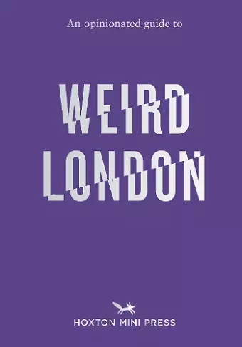 An Opinionated Guide to Weird London cover