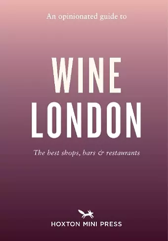 An Opinionated Guide to Wine London cover