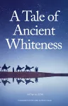 A Tale of Ancient Whiteness cover