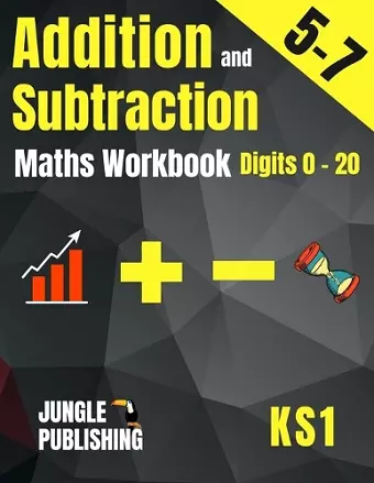 Addition and Subtraction Maths Workbook for 5-7 Year Olds cover