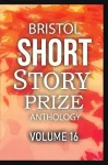 Bristol Short Story Prize Anthology Volume 16 cover