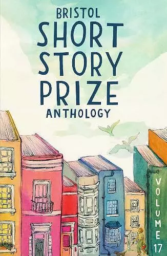 Bristol Short Story Prize Anthology Volume 17 cover