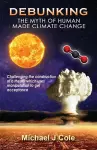 Debunking The Myth Of Human Made Climate Change cover