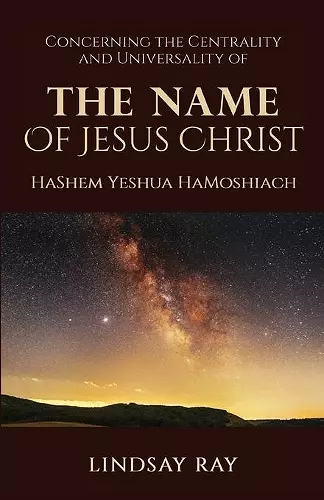 The Centrality and Universality of the Name of Jesus Christ cover