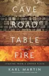 The Cave, the Road, the Table and the Fire cover