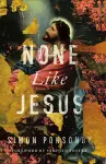 None Like Jesus cover