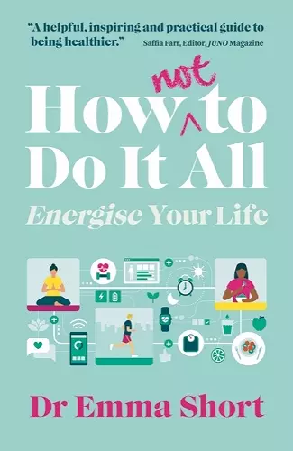 How (Not) to Do It All: Energise Your Life cover