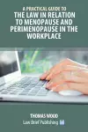 A Practical Guide to the Law in relation to Menopause and Perimenopause in the Workplace cover