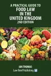A Practical Guide to Food Law in the United Kingdom - 2nd Edition cover