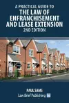 A Practical Guide to the Law of Enfranchisement and Lease Extension - 2nd Edition cover