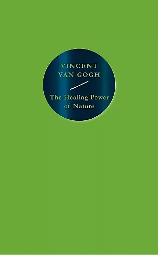 The Healing Power of Nature: Vincent van Gogh cover