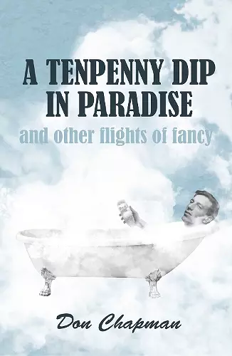 A Tenpenny Dip in Paradise and other flights of fancy cover