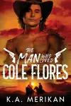 The Man Who Loved Cole Flores cover