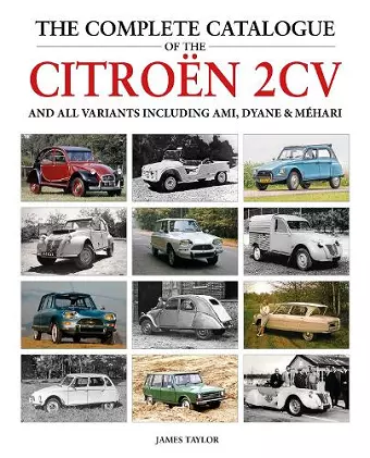 The Complete Catalogue of the Citroen 2CV and all variants including AMI, Dyane & Méhari cover