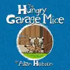 The Hungry Garage Mice cover