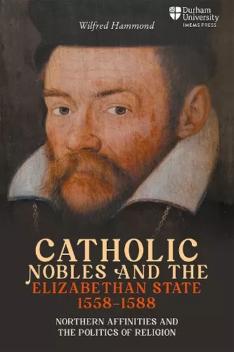 Catholic Nobles and the Elizabethan State, 1558–1588 cover