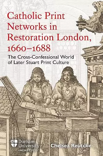 Catholic Print Networks in Restoration London, 1660-1688 cover