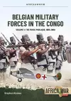 Belgian Military Forces in the Congo Volume 1 cover