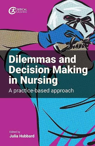 Dilemmas and Decision Making in Nursing cover