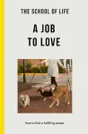 The School of Life: A Job to Love cover