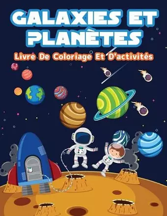 Planètes Et Galaxies - Livre De Coloriage Et D'activités Pour Enfants cover