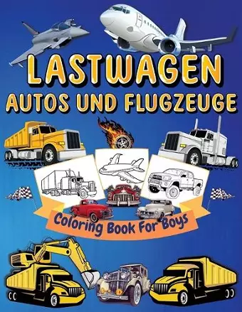 Lastwagen, Autos Und Flugzeuge Malbuch Für Kinder cover