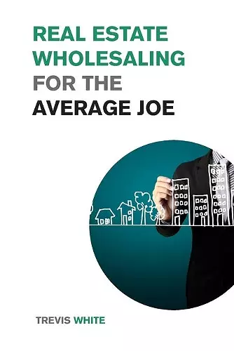 Real Estate Wholesaling for the Average Joe cover