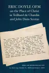 Eric Doyle OFM on the Place of Christ in Teilhard de Chardin and John Duns Scotus cover