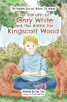 The Return of Henry White and the Battle for Kingscott Wood cover