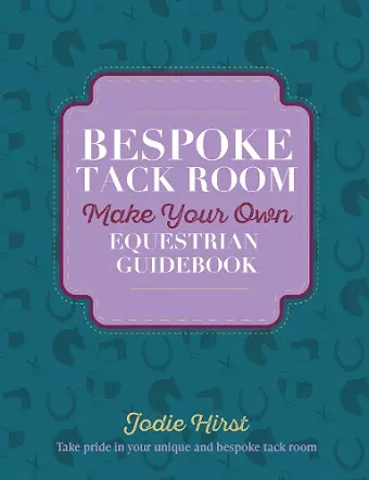 Bespoke Tack Room Make Your Own Equestrian Guidebook cover