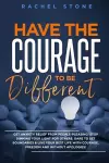 Have The Courage To Be Different cover