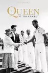 The Queen at the Cricket cover