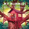 My Mummies Built a Treehouse cover
