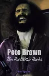 Pete Brown: The Poet Who Rocks cover