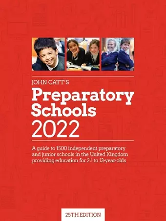 John Catt's Preparatory Schools 2022: A guide to 1,500 prep and junior schools in the UK cover