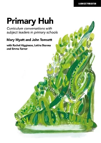 Primary Huh: Curriculum conversations with subject leaders in primary schools cover