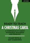 Ready to Teach: A Christmas Carol: A compendium of subject knowledge, resources and pedagogy cover