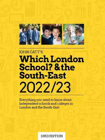 Which London School? & the South-East 2022/23: Everything you need to know about independent schools and colleges in the London and the South-East. cover