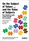 On the Subject of Values ... and the Value of Subjects: New thinking to guide schools through the curriculum cover