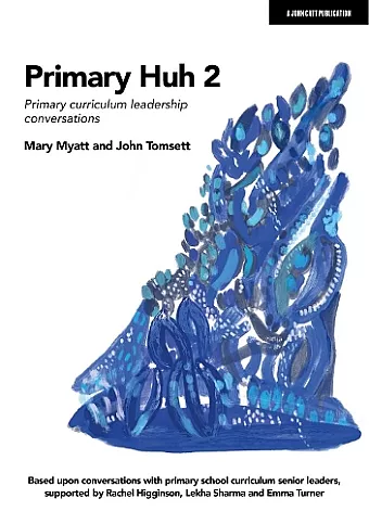 Primary Huh 2: Primary curriculum leadership conversations cover