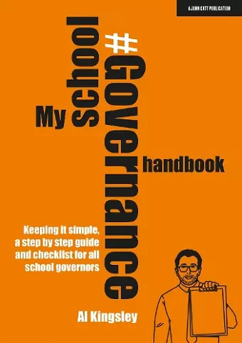 My School Governance Handbook: Keeping it simple, a step by step guide and checklist for all school governors cover