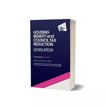 Housing Benefit and Council Tax Reduction Legislation, 37th Edition 2024/25 cover