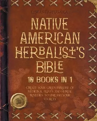 Native American Herbalist's Bible - 10 Books in 1 cover